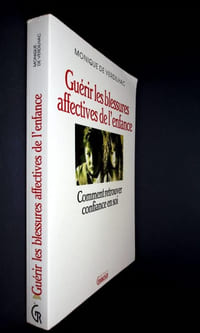 Guérir les blessures de l'enfance. Comment retrouver confiance en soi.