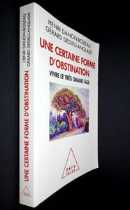 Une certaine forme d'obstination. Vivre le très grand âge.