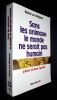 Sans les animaux le monde ne serait pas humain. Pr&eacute;face de Boris Cyrulnik.. Matignon (Karine Lou)
