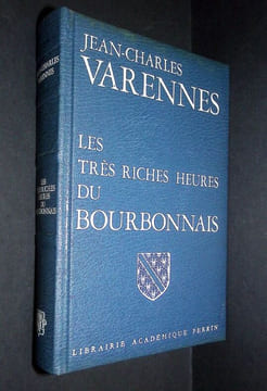 Les très riches heures du Bourbonnais. . Varennes (Jean-Charles)