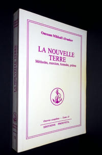 La nouvelle Terre. Méthodes, exercices, formules, prières. Oeuvres complètes - Tome 13.