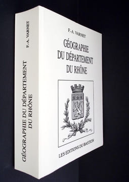 Géographie du département du Rhône. . Varnet François-Auguste) - Vachez (Antoine)