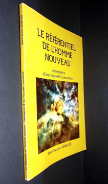 Le référentiel de l'homme nouveau. L'émergence d'une nouvelle conscience. . Geneves (Jean-François)