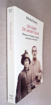 Les Gens du MONT PILAT - Histoire de Claudia et Joseph, mon père et ma mère.. Jeury Michel 