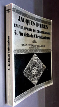Encyclopédie de l'ésotérisme. 4 . Au delà du Christianisme.