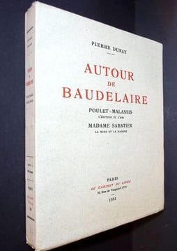 Autour de Baudelaire. Poulet-Malassis l'éditeur et l'ami - Madame Sabatier La muse et la Madone. . Dufay (Pierre)