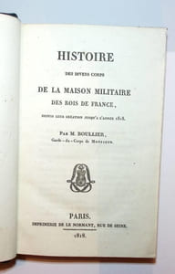 Histoire de la maison militaire des rois de France depuis leur création jusqu'à l'année 1818.