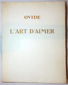 L'art d'aimer . Traduction nouvelle de Pierre Lièvre. Un titre, quatre frontispices, dix-huit compositions en couleurs gravés à l'eau-forte et ...