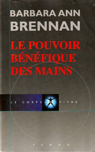 Le pouvoir bénéfique des Mains . Comment se soigner par les champs énergétiques.
