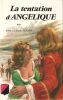 La Tentation D'Ang&eacute;lique. Golon Anne Et Serge