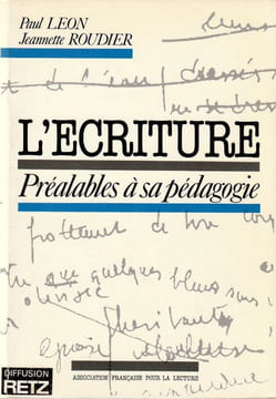 L'ECRITURE . Préalables à sa pédagogie. . Léon (Paul) - Roudier (Jeanette).