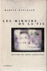 Les miroirs de la vie. Histoire des séries américaines.
