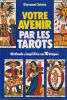 Votre Avenir par les Tarots - M&eacute;thode simplifi&eacute;e en 10 Etapes. Sciuto Giovanni