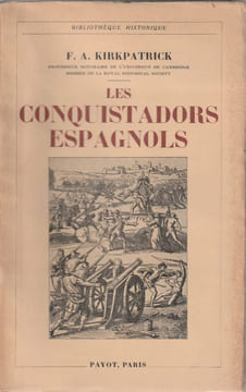 Les Conquistadors Espagnols. Kirkpatrick F.A.