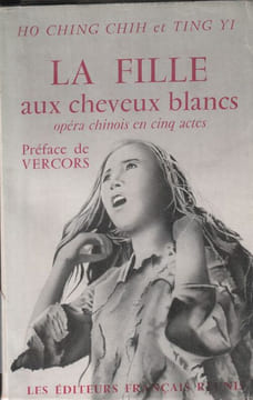 La Fille Aux Cheveux Blancs ; Opéra en 5 actes Préface de Vercors.. Chih Ho Ching - Yi Ting