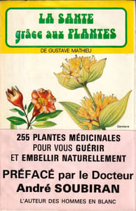 La Santé Grâce Aux Plantes. 255 plantes médicinales.
