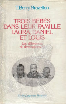 Trois Bébés Dans Leur Famille Laura, Daniel Et Louis.. Brazelton T. Berry