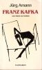Franz Kafka . Une &eacute;tude sur l'artiste.. Amann Jurg