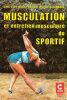 Musculation et entretien musculaire du sportif. Viel  Eric  - Neiger Henry -  Esnault Mich&egrave;le