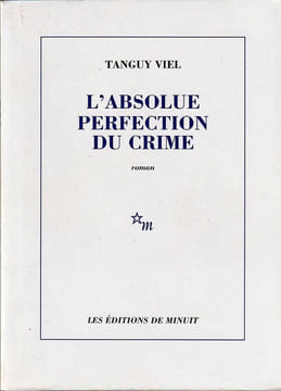 L'absolue Perfection Du Crime. Viel Tanguy