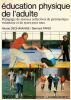 Education Physique de l'adulte - P&eacute;dagogie de s&eacute;ances collectives de gymnastique volontaire et de sport pour tous.. Dechavanne Nicole Paris Bernard