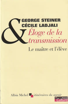 Éloge de la Transmission. Le Maître et l'élève.. Steiner Georges - Ladjali Cécile