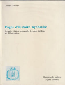 Pages d'Histoire Nyonsaise- Seconde édition augmentée de pages inédites et d'illustrations.