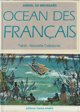 Océan des Français. Tahiti-Nouvelle Calédonie. . Brossard (De) Amiral
