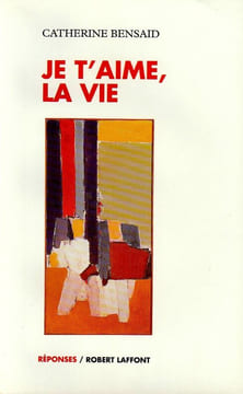 Je t'aime La Vie. Bensaïd Catherine