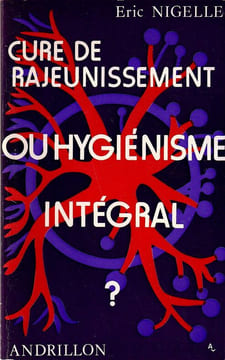 Cure de rajeunissement ou hygiénisme intégral ?. Nigelle Eric
