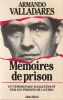 M&eacute;moires de prison - Un t&eacute;moignage hallucinant sur les prisons de Castro. . Valladares Armando
