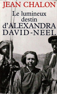 Le lumineux destin d'Alexandra David-Neel. Chalon Jean