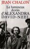 Le lumineux destin d'Alexandra David-Neel. Chalon Jean