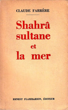 Shahrâ sultane et la mer.. Farrère  Claude