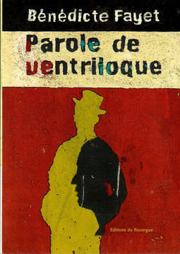 Parole de Ventriloque. Fayet Benedicte