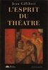 L'Esprit Du Th&eacute;atre. Gilibert  Jean