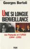  Une si longue bienveillance - Les fran&ccedil;ais et l'URSS 1944-1991. Bortoli  Georges