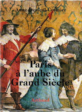 Paris à l'Aube du Grand Siècle.. Denieul-Cormier  Anne