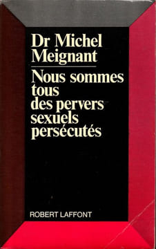 Nous Sommes Tous Des Pervers Sexuels Persécutés.. Meignant Michel