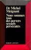 Nous Sommes Tous Des Pervers Sexuels Pers&eacute;cut&eacute;s.. Meignant  Michel