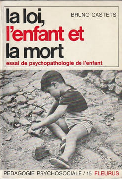 La Loi, l'enfant et la mort.. Castets bruno