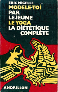Modele-Toi par le Jeune , LE YOGA LA DIETETIQUE COMPLETE.