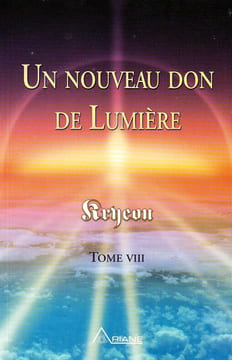 Un Nouveau Don De Lumière - TOME VIII. Kryeon ( LEE CAROLL )