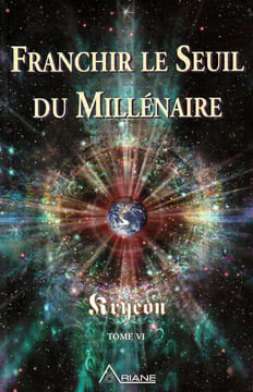 FRANCHIR LE SEUIL DU MILLÉNAIRE - TOME VI. Kryeon ( LEE CAROLL )