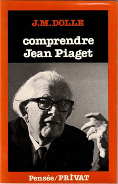 Comprendre Jean Piaget.. DOLLE J.M
