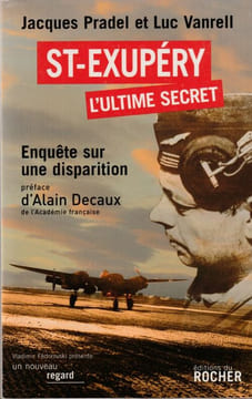 Saint-Exupéry L'Ultime secrêt - Enquête sur une disparition .. Vanrell Luc - Pradel Jacques