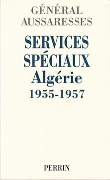 sevices spéciaux en Algérie 1955-1957 . Aussaresses  Général 