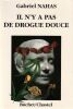 Il n'y a pas de drogues douces. . NAHAS Gabriel