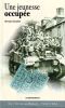 Une jeunesses Occup&eacute;e  -  De l'Orne au Bessin 1939-1944.. Gourbin  Bernard