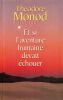 Et si l'aventure humaine devait Echouer.. Monod Th&eacute;odore